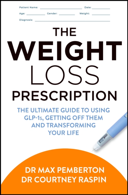 The Weight Loss Prescription : Stop Food Noise. Get off Glp-1s Safely. Lose Weight for Good.