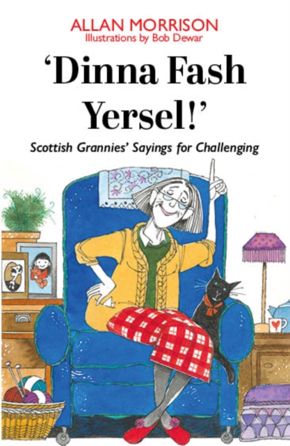 'Dinna Fash Yersel, Scotland!' : Scottish Grannies' Sayings for Challenging Times