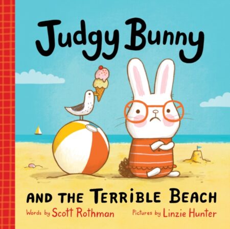 Judgy Bunny and the Terrible Beach : An Adorable and Hilarious Picture Book for Kids