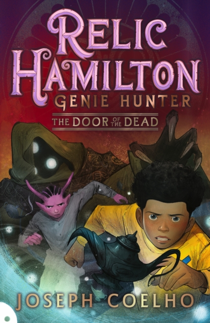 Relic Hamilton, Genie Hunter: The Door of the Dead : From Joseph Coelho, the former Children's Laureate, comes a new adventure series