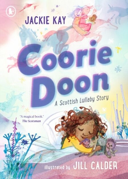 Coorie Doon: A Scottish Lullaby Story : The stunning debut picture book from critically acclaimed Scottish poet Jackie Kay