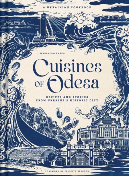 Cuisines of Odesa [UK] : A Ukrainian Cookbook