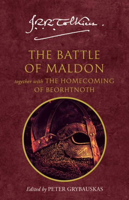 The Battle of Maldon : Together with the Homecoming of Beorhtnoth