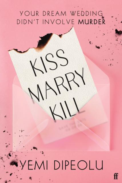 Kiss Marry Kill : the pulse-racing, bingeable thriller about love, marriage and obsession for fans of Adele Parks and The List
