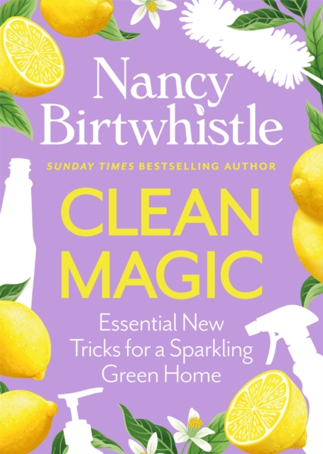 Clean Magic : Essential New Tricks for a Sparkling Green Home