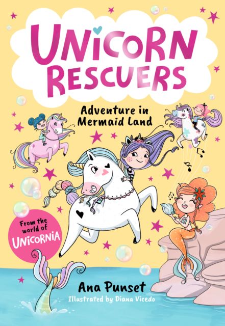Unicorn Rescuers: Adventure in Mermaid Land : Unicorn-rescuing fun with three brave best friends from Unicornia - for girls and boys age 5, 6, 7, 8, 9